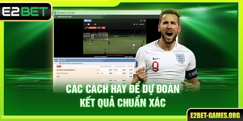 Hiểu Cá Cược Thể Thao E2BET Và Cách Để Đảm Bảo Cơ Hội Thắng Lớn 4 Các cách hay để dự đoán kết quả chuẩn xác