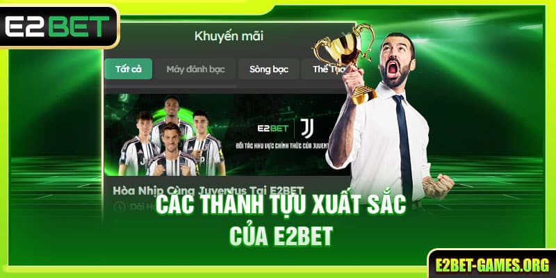 Các thành tựu xuất sắc của E2BET