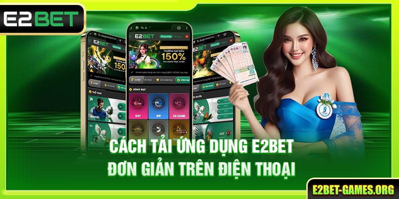 Cách tải ứng dụng E2BET đơn giản trên điện thoại