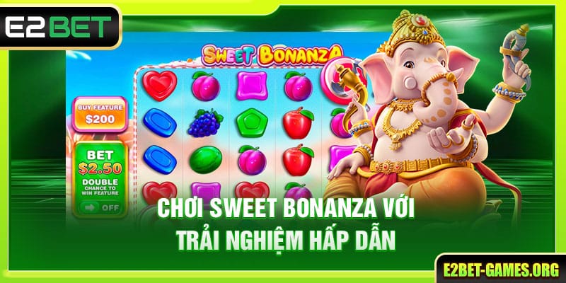 Khám Phá Thế Giới Slot E2BET Với Nhiều Sắc Thái Thú Vị 3 Chơi Sweet Bonanza với trải nghiệm hấp dẫn