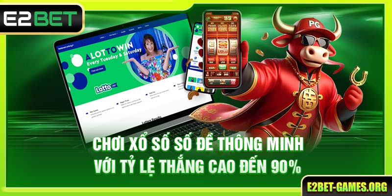 Chơi Xổ Số Số Đề E2BET Thông Minh Với Tỷ Lệ Thắng Cao Đến 90% 1 Chơi Xổ Số Số Đề E2BET Thông Minh Với Tỷ Lệ Thắng Cao Đến 90%