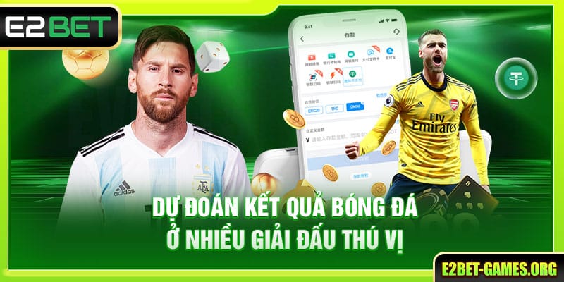 Hiểu Cá Cược Thể Thao E2BET Và Cách Để Đảm Bảo Cơ Hội Thắng Lớn 3 Dự đoán kết quả bóng đá đầy thú vị