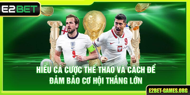 Hiểu Cá Cược Thể Thao E2BET Và Cách Để Đảm Bảo Cơ Hội Thắng Lớn 1 Hiểu Cá Cược Thể Thao E2BET Và Cách Để Đảm Bảo Cơ Hội Thắng Lớn