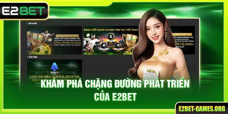 Khám phá chặng đường phát triển của E2BET