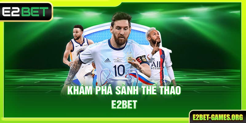 Khám phá sảnh thể thao E2BET