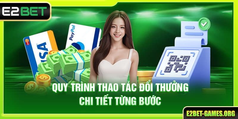 Rút Tiền E2BET Thành Công Nhanh Chóng Chỉ Trong 4 Bước 3 Quy trình đổi thưởng chi tiết
