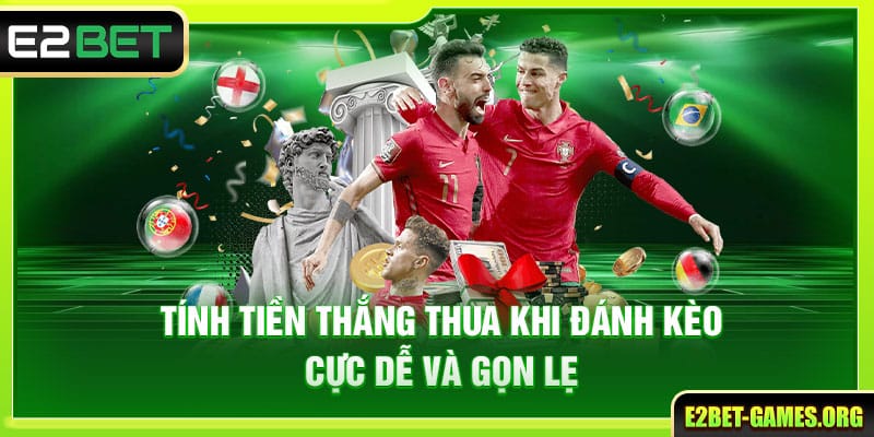 Cược Thể Thao Online - Đỉnh Cao Trong Từng Kèo Đánh E2BET 4 Tính tiền thắng thua khi đánh kèo cực dễ và gọn lẹ